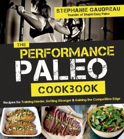 The Performance Paleo Cookbook (eBook, ePUB) - Gaudreau, Stephanie