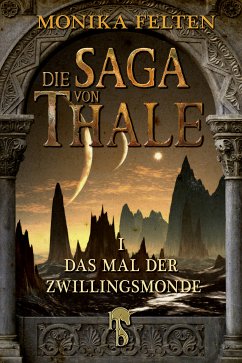 Das Mal der Zwillingsmonde / Die Saga von Thale Bd.1 (eBook, ePUB) - Felten, Monika