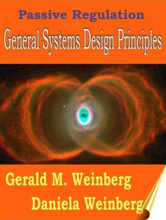 Passive Regulation: General Systems Design Principles (eBook, ePUB) - Weinberg, Gerald; Weinberg, Daniela