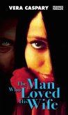 The Man Who Loved His Wife (eBook, ePUB) The Man Who Loved His Wife (eBook, ePUB)