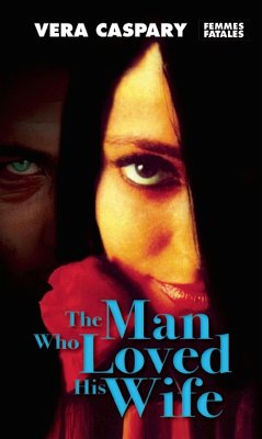 The Man Who Loved His Wife (eBook, ePUB) - Caspary, Vera The Man Who Loved His Wife (eBook, ePUB) - Caspary, Vera