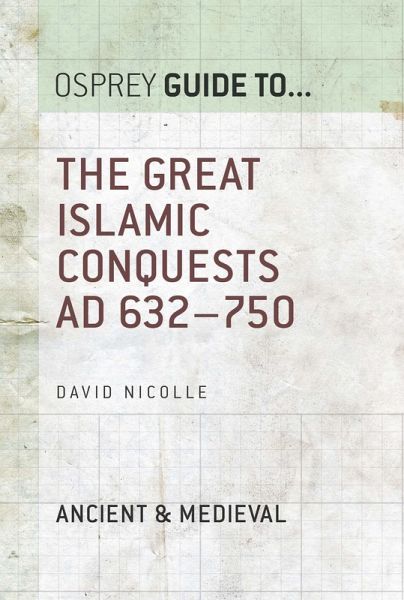 The Great Islamic Conquests AD 632-750 (eBook, ePUB)