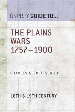 The Plains Wars 1757-1900 (eBook, ePUB) - Robinson III, Charles M.