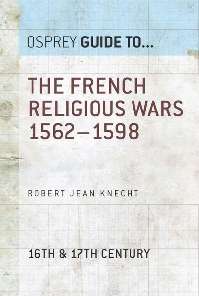 The French Religious Wars 1562-1598 (eBook, ePUB) The French Religious Wars 1562-1598 (eBook, ePUB)