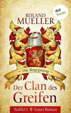 Die Begegnung / Der Clan des Greifen Bd.1 (eBook, ePUB) - Mueller, Roland