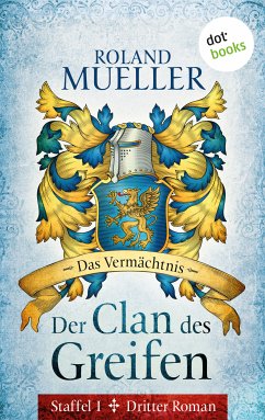 Das Vermächtnis / Der Clan des Greifen Bd.3 (eBook, ePUB) - Mueller, Roland