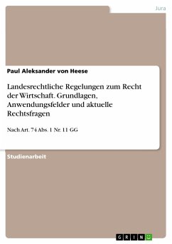 Landesrechtliche Regelungen zum Recht der Wirtschaft. Grundlagen, Anwendungsfelder und aktuelle Rechtsfragen (eBook, PDF) - von Heese, Paul Aleksander