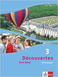 Decouvertes - Serie bleue / Band 3 - Lehrerausgabe Decouvertes - Serie bleue / Band 3 - Lehrerausgabe