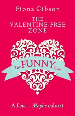 The Valentine-Free Zone (eBook, ePUB) - Gibson, Fiona