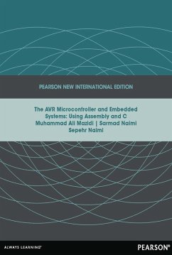 AVR Microcontroller and Embedded Systems: Using Assembly and C (eBook, PDF) - Mazidi, Muhammad Ali; Naimi, Sarmad; Naimi, Sepehr