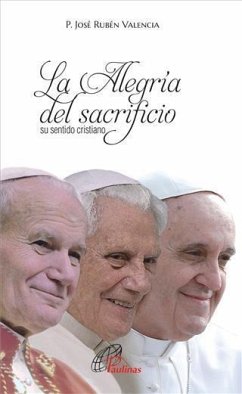 La Alegria del sacrificio su sentido Cristiano (eBook, ePUB) - Gallegos, Jose Ruben Valencia