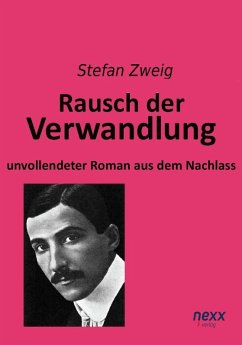 Rausch der Verwandlung - Zweig, Stefan