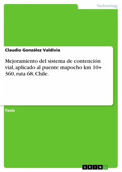 Mejoramiento del sistema de contención vial, aplicado al puente mapocho km 10+ 360, ruta 68, Chile. - González Valdivia, Claudio