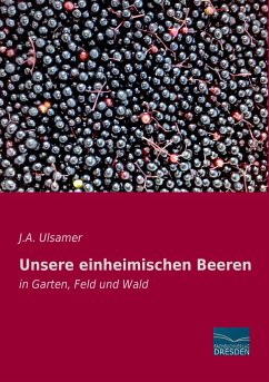 Unsere einheimischen Beeren - Ulsamer, J. A.