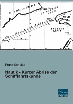 Nautik - Kurzer Abriss der Schifffahrtskunde - Schulze, Franz