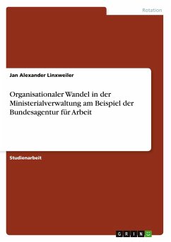 Organisationaler Wandel in der Ministerialverwaltung am Beispiel der Bundesagentur für Arbeit - Linxweiler, Jan A.