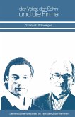 Der Vater, der Sohn und die Firma Der Vater, der Sohn und die Firma