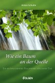 Wie ein Baum an der Quelle (eBook, ePUB)