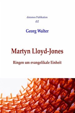 Martyn Lloyd-Jones: Ringen um evangelikale Einheit (eBook, ePUB) - Georg, Walter
