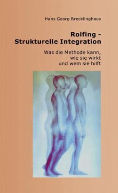 Rolfing - Strukturelle Integration - Brecklinghaus, Hans G.