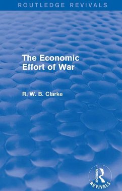 The Economic Effort of War (Routledge Revivals) (eBook, PDF) - Clarke, R. W. B.