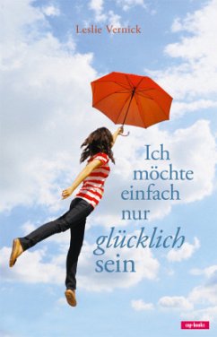 Ich möchte einfach nur glücklich sein - Vernick, Leslie