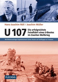 U 107 - Die erfolgreichste Feindfahrt eines U-Bootes im Zweiten Weltkrieg - Röll, Hans-Joachim;Müller, Joachim