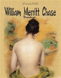 William Merritt Chase: Drawings (eBook, ePUB) - Muller, Deanna