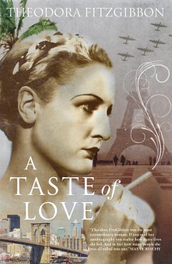 A Taste of Love – The Memoirs of Bohemian Irish Food Writer Theodora FitzGibbon (eBook, ePUB) - FitzGibbon, Theodora