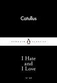 I Hate and I Love (eBook, ePUB) I Hate and I Love (eBook, ePUB)