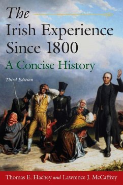 The Irish Experience Since 1800: A Concise History (eBook, ePUB) - Hachey, Thomas E.; McCaffrey, Lawrence J.