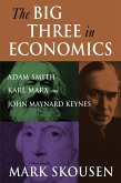 The Big Three in Economics: Adam Smith, Karl Marx, and John Maynard Keynes (eBook, ePUB)