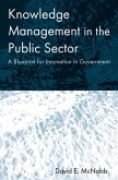 Knowledge Management in the Public Sector (eBook, PDF) Knowledge Management in the Public Sector (eBook, PDF)