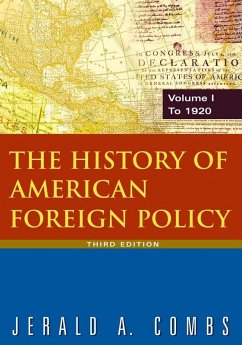 The History of American Foreign Policy: v.1: To 1920 (eBook, PDF) - Combs, Jerald A