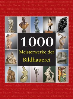 1000 Meisterwerke der Bildhauerei (eBook, ePUB) - Manca, Joseph; Bade, Patrick; Costello, Sarah