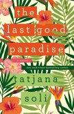 The Last Good Paradise (eBook, ePUB)