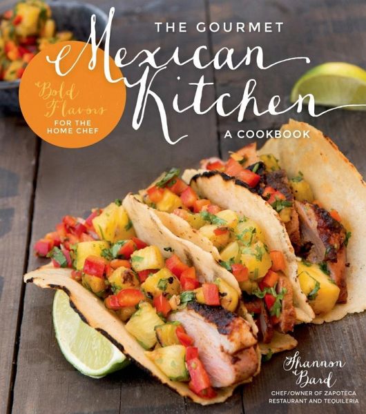 The Gourmet Mexican Kitchen- A Cookbook (eBook, ePUB)