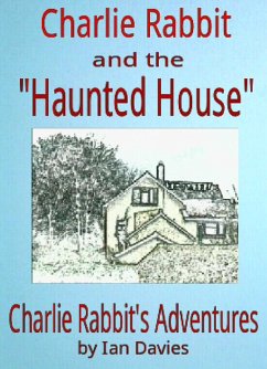 Charlie Rabbit and the 'Haunted House' (Charlie Rabbit's Adventures) (eBook, ePUB) - Davies, Ian