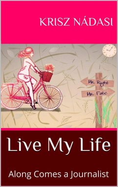 Cover Live My Life: Along Comes a Journalist (eBook, ePUB)