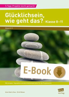 Glücklichsein, wie geht das? - Klasse 8-11 (eBook, PDF) - Voss, Anne Katrin; Reisen, Erich