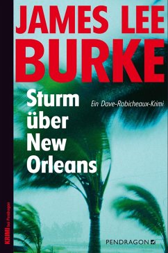Sturm über New Orleans / Dave Robicheaux Bd.16 (eBook, ePUB) - Burke, James Lee