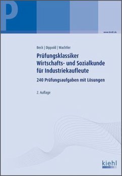 Prüfungsklassiker Wirtschafts- und Sozialkunde für Industriekaufleute - Beck, Karsten; Dippold, Silke; Wachtler, Michael