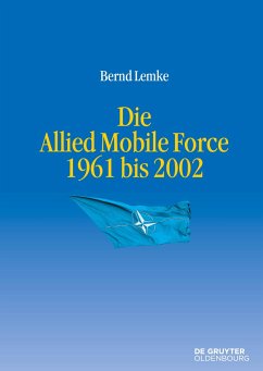 Die Allied Mobile Force 1961 bis 2002 - Lemke, Bernd