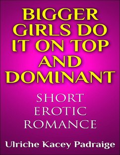 Cover Bigger Girls Do It on Top and Dominant (Short Erotic Romance) (eBook, ePUB)