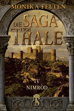 Nimrod / Die Saga von Thale Bd.4 (eBook, ePUB) - Felten, Monika