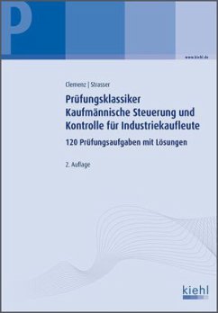 Prüfungsklassiker Kaufmännische Steuerung und Kontrolle für Industriekaufleute - Clemenz, Gerhard; Strasser, Alexander