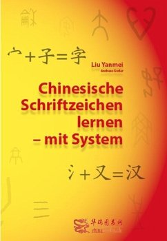 Chinesische Schriftzeichen lernen - mit System - Lehrbuch - Liu, Yanmei;Guder, Andreas