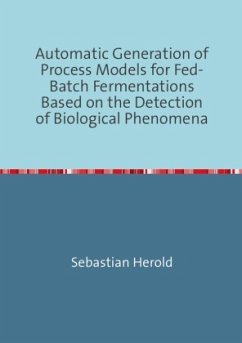 Automatic Generation of Process Models for Fed-Batch Fermentations Based on the Detection of Biological Phenomena - Herold, Sebastian