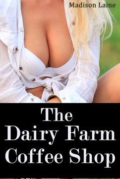 The Dairy Farm Coffee Shop (Human Cow Lactation Erotica) (eBook, ePUB) - Laine, Madison