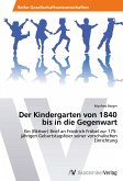 Der Kindergarten von 1840 bis in die Gegenwart